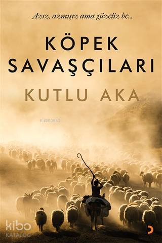 Köpek Savaşçıları - Kutlu Aka