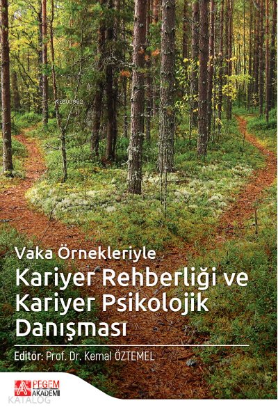 Vaka Örnekleriyle Kariyer Rehberliği ve Kariyer Psikolojik Danışması - Kemal Öztemel