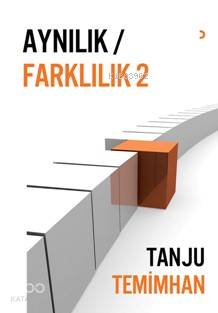 Aynılık Farklılık 2 - Tanju Temimhan