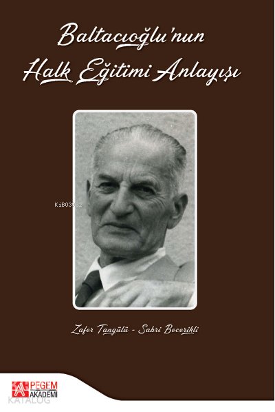Baltacıoğlu’nun Halk Eğitimi Anlayışı - Zafer Tangülü