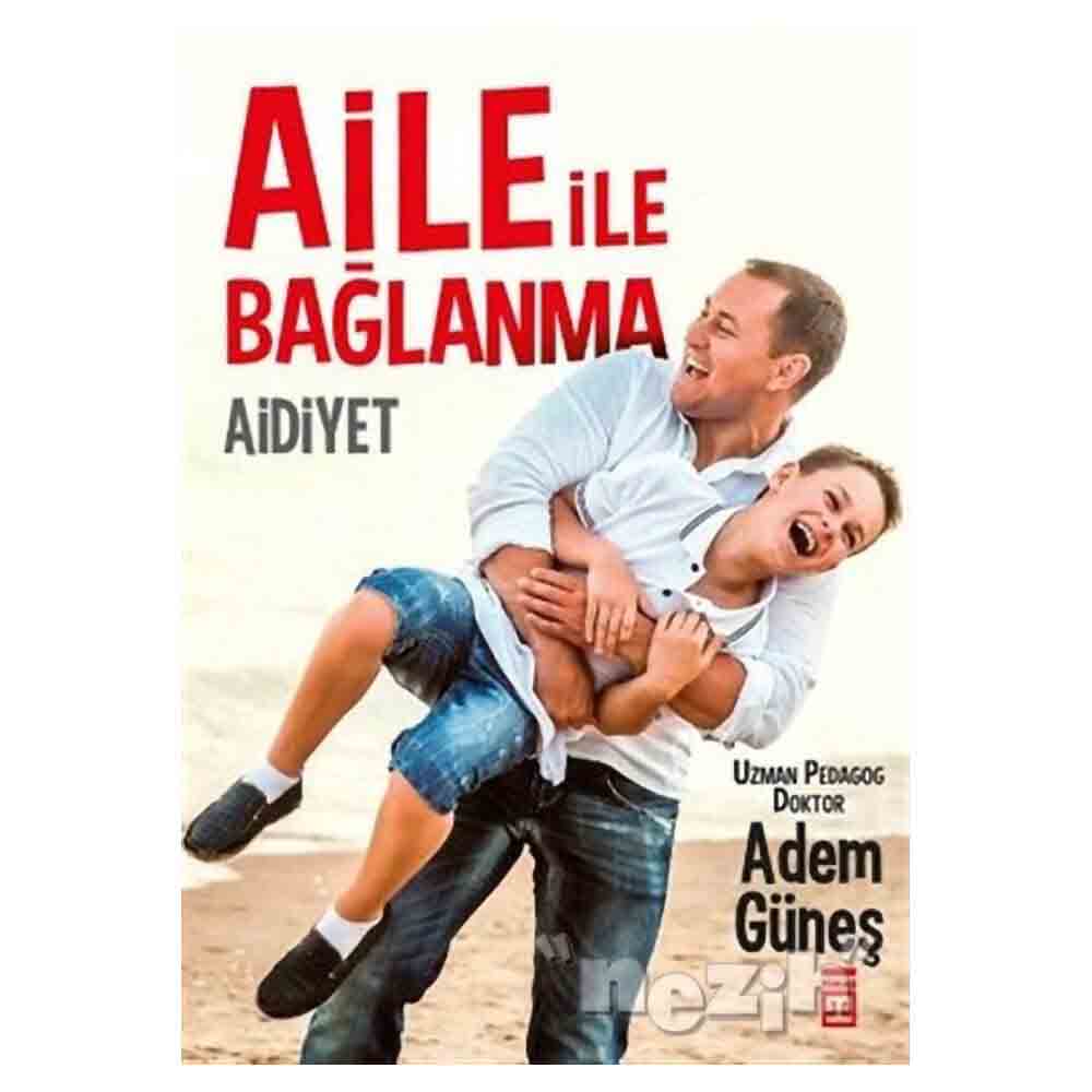 AİLE İLE BAĞLANMA AİDİYET / ADEM GÜNEŞ