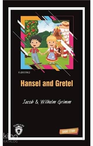 Hansel and Gretel Short Story - Wilhelm Grimm