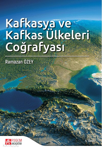 Kafkasya ve Kafkas Ülkeleri Coğrafyası - Ramazan Özey