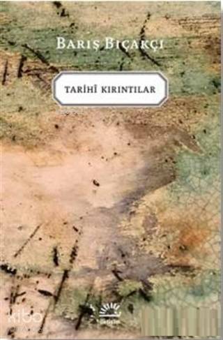 Tarihi Kırıntılar - Barış Bıçakçı