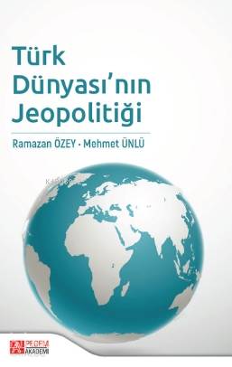 Türk Dünyası'nın Jeopolitiği - Ramazan Özey, Mehmet Ünlü