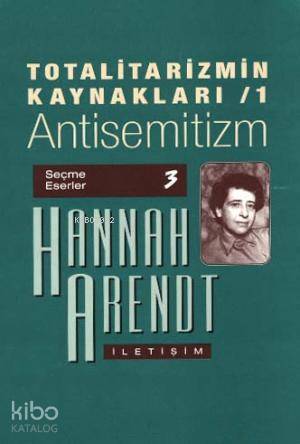 Totalitarizmin Kaynakları 1 - Hannah Arendt