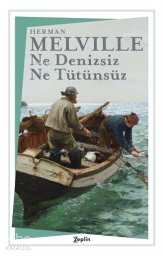 Ne Denizsiz Ne Tütünsüz - Herman Melville