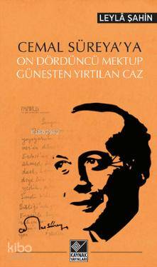Cemal Süreya'ya On Dördüncü Mektup Güneşten Yırtılan Caz - Leyla Şahin