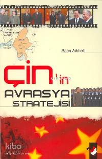 Çin´in Avrasya Stratejisi - Barış Adıbelli