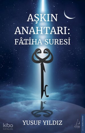 Aşkın Anahtarı: Fâtiha Suresi - Yusuf Yıldız