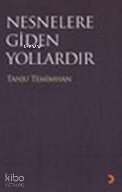 Nesnelere Gidilen Yollardır - Tanju Temimhan