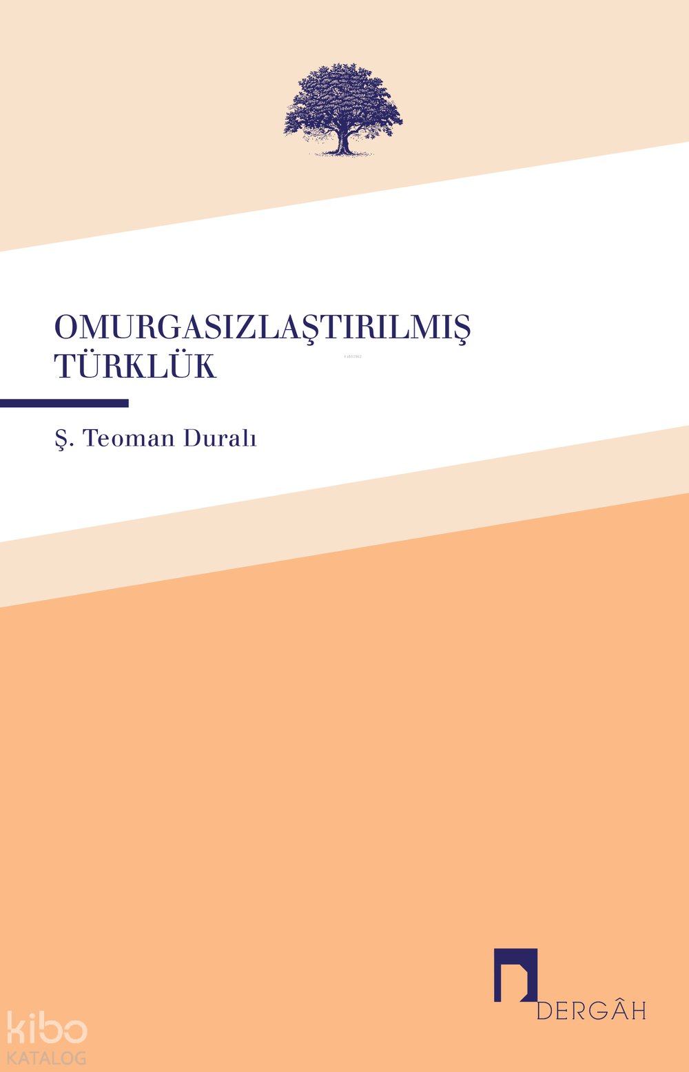 Omurgasızlaştırılmış Türklük - Şaban Teoman Duralı