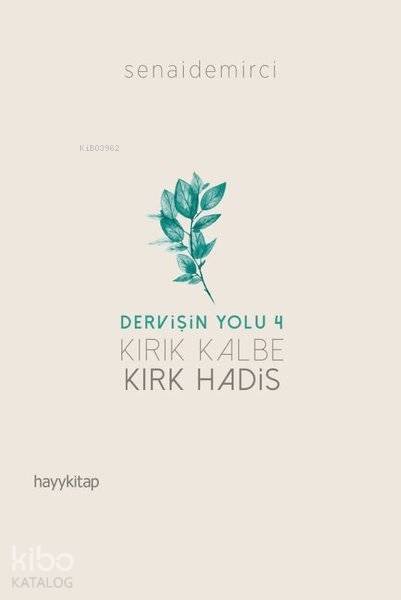 Kırık Kalbe Kırk Hadis - Dervişin Yolu 4 - Senai Demirci