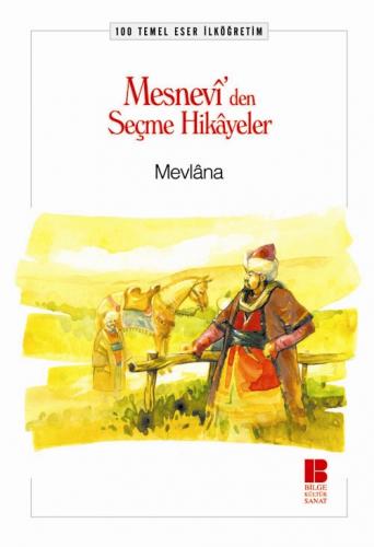 Mesnevi’den Seçme Hikayeler - Mevlana Celaleddin Rumi