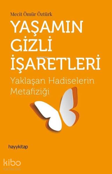 Yaşamın Gizli İşaretleri Yaklaşan Hadiselerin Metafiziği - Mecit Ömür Öztürk