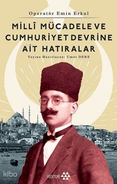 Millî Mücadele ve Cumhuriyet Devrine Ait Hatıralar