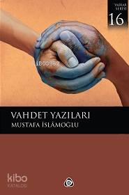 Vahdet Yazıları - Mustafa İslamoğlu
