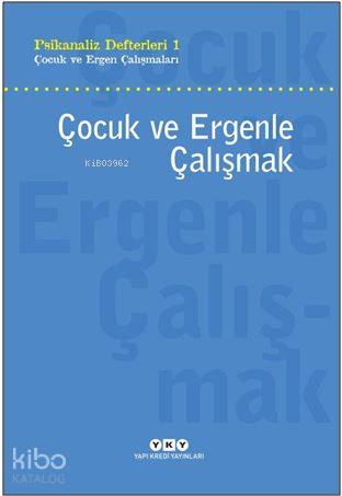 Psikanaliz Defterleri 1 - Çocuk ve Ergenle Çalışmak