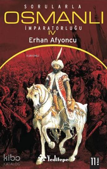 Sorularla Osmanlı İmparatorluğu IV - Erhan Afyoncu