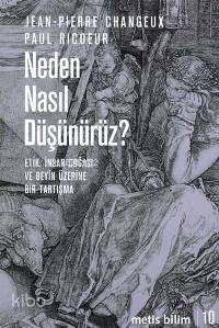 Neden Nasıl Düşünürüz? - Jean-Pierre Changeux, Paul Ricoeur