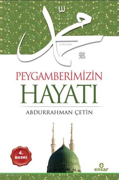 Peygamberimizin Hayatı - Abdurrahman Çetin (İlahiyatçı)