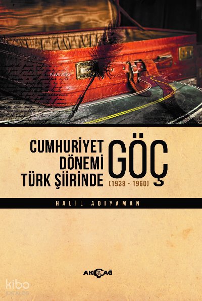 Cumhuriyet Dönemi Türk Şiirinde Göç - Halil Adıyaman