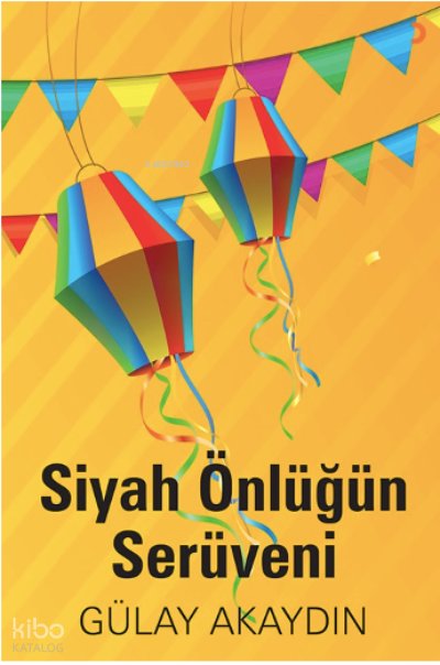 Siyah Önlüğün Serüveni - Gülay Akaydın