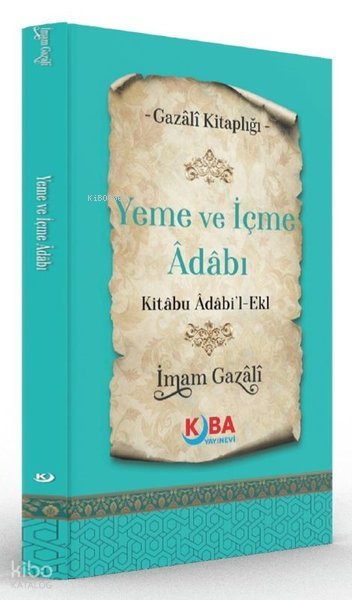 Yeme ve İçme Adabı - Kitabu Adabi'l Ekl - İmam Gazali