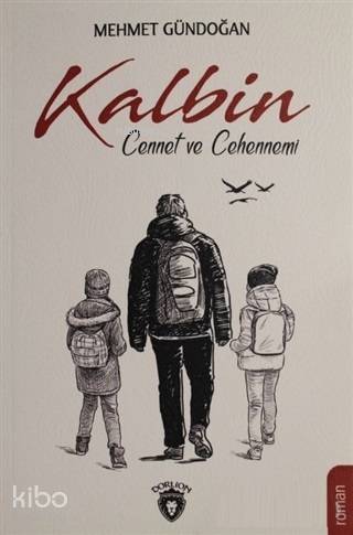 Kalbin Cennet ve Cehennemi - Mehmet Gündoğan