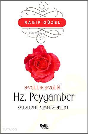Sevgililer Sevgilisi Hz. Peygamber - Ragıp Güzel