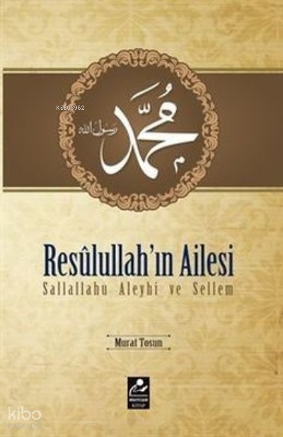 Resulullah'ın Ailesi (s.a.v.) - Murat Tosun