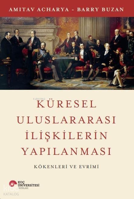 Küresel Uluslararası ilişkilerin Yapılanması Kökenleri ve Evrimi