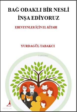 Bağ Odaklı Bir Nesli İnşa Ediyoruz - Yurdagül Tabakcı