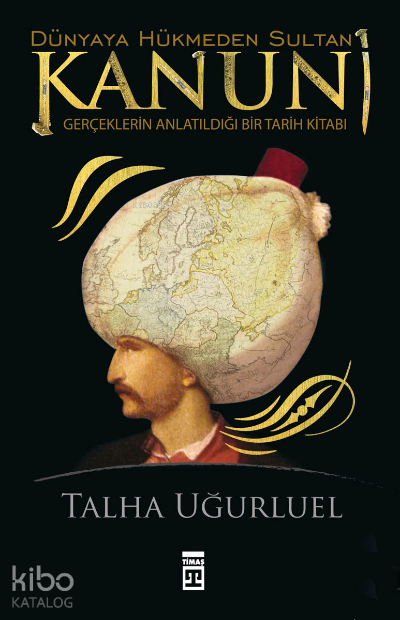 Dünyaya Hükmeden Sultan Kanuni - Talha Uğurluel