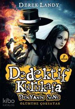 Dedektif Kurukafa Dünyanın Sonu (Ciltli) - Derek Landy