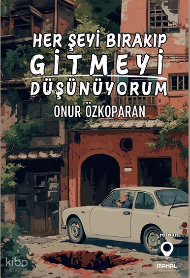 Her Şeyi Bırakıp Gitmeyi Düşünüyorum