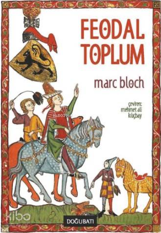 Feodal Toplum - Marc Bloch
