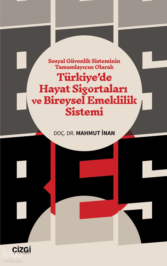 Sosyal Güvenlik Sisteminin Tamamlayıcısı Olarak Türkiye’de Hayat Sigortaları ve Bireysel Emeklilik Sistemi - Mahmut İnan