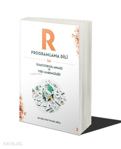 R Programlama Dili ile İstatistiksel Analiz ve Veri Madenciliği