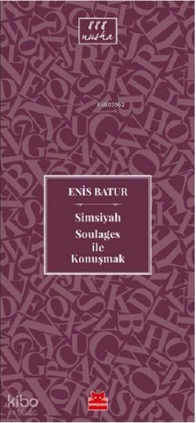 Simsiyah Soulages ile Konuşmak