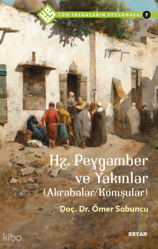 Tüm İnsanların Peygamberi /7 - Ömer Sabuncu