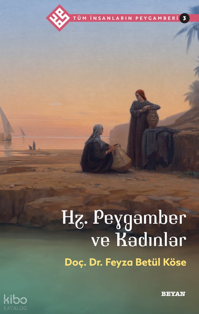 Tüm İnsanların Peygamberi /3 - Feyza Betül Köse
