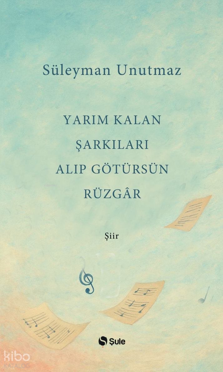 Yarım Kalan Şarkıları Alıp Götürsün Rüzgâr