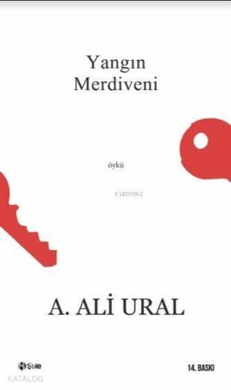 Yangın Merdiveni Kaçış Hikayeleri - A. Ali Ural