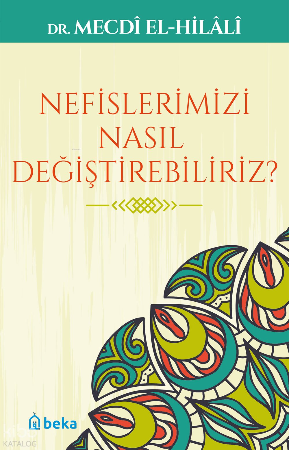Nefislerimizi Nasıl Değiştirebiliriz? - Mecdi El-Hilali