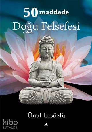 50 Maddede Doğu Felsefesi - Ünal Ersözlü