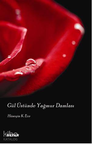 Gül Üstünde Yağmur Damlası - Hüseyin K. Ece