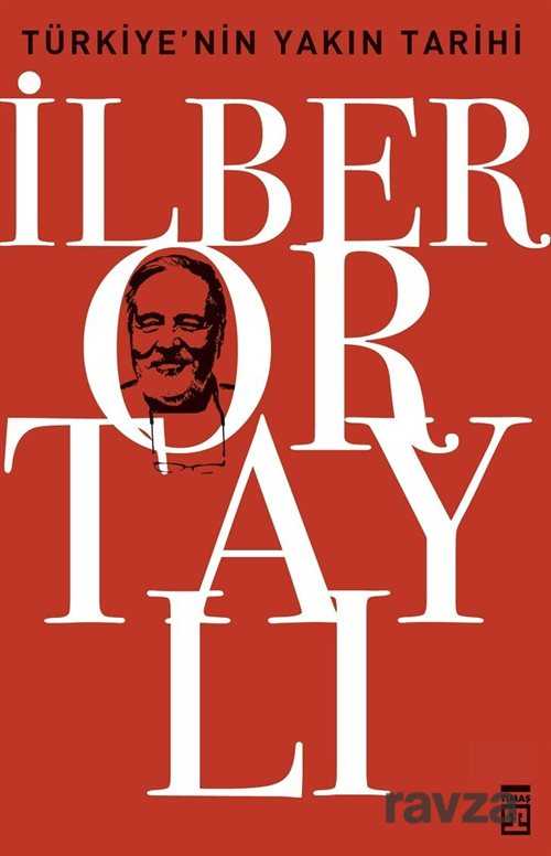Türkiye'nin Yakın Tarihi - Prof. Dr. İlber Ortaylı