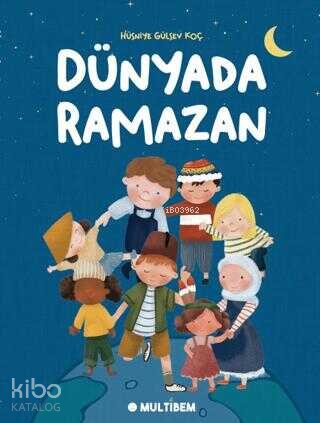 Dünyada Ramazan - Hüsniye Gülsev Koç