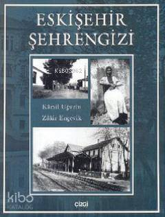 Eskişehir Şehrengizi - Zakir Ençevik, Kâmil Uğurlu